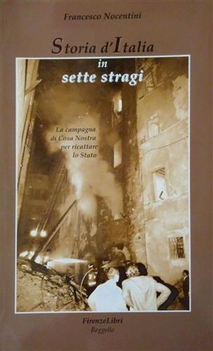 Storia d'Italia in sette stragi. La campagna di Cosa Nostra per ricattare lo Stato - Francesco Nocentini - 3