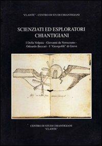 Scienziati ed esploratori chiantigiani. I Della Volpaia, Giovanni da Verrazzano, Odoardo Beccari, I «Georgofili» di Greve - P. De Simonis,A. Boglione,M. C. Mezzetti - copertina