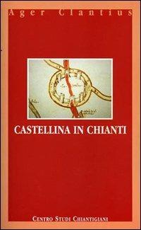 Castellina in Chianti. Ediz. italiana e inglese - Renato Stopani - 3