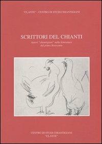 Scrittori del Chianti. Autori chiantigiani nella letteratura del primo Novecento - Renato Stopani,Jolanda Fonnesu,Massimo Baldini - copertina