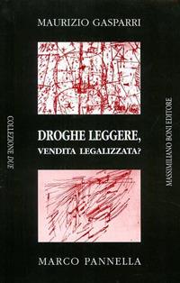 Droghe leggere, vendita legalizzata? - Maurizio Gasparri,Marco Pannella - copertina