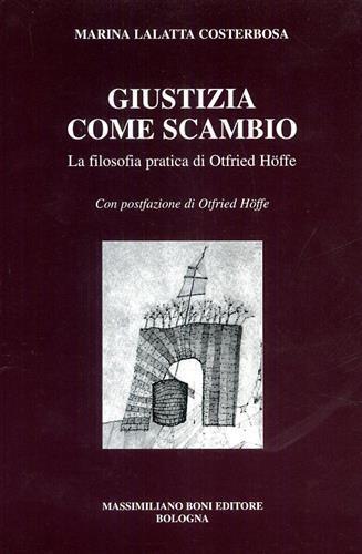 Giustizia come scambio. La filosofia pratica di Otfried Hoffe - Marina Lalatta Costerbosa - 2