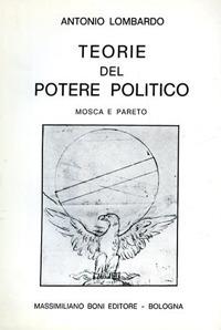 Teorie del potere politico. Mosca e Pareto - Antonio Lombardo - copertina