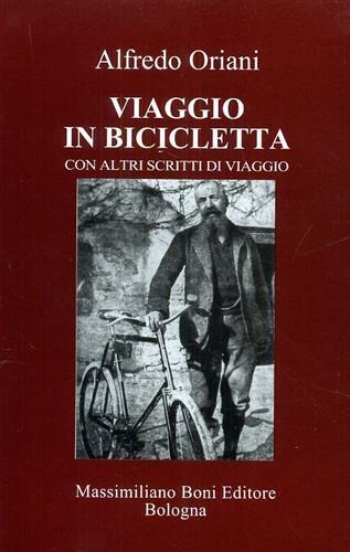 Viaggio in bicicletta ed altri scritti di viaggio e di paesaggio - Alfredo Oriani - 2