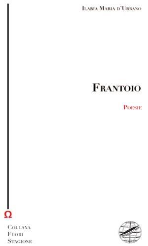 Frantoio - Ilaria Maria d'Urbano - 2