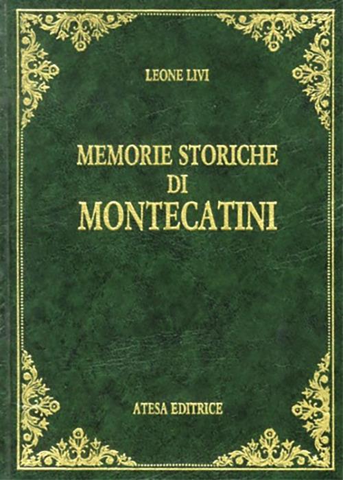 Memorie storiche di Montecatini (rist. anast. Pistoia, 1925) - Leone Livi - copertina