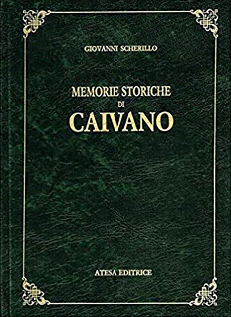 Memorie storiche di Caivano (rist. anast. Napoli, 1852) - Giovanni Scherillo - 2