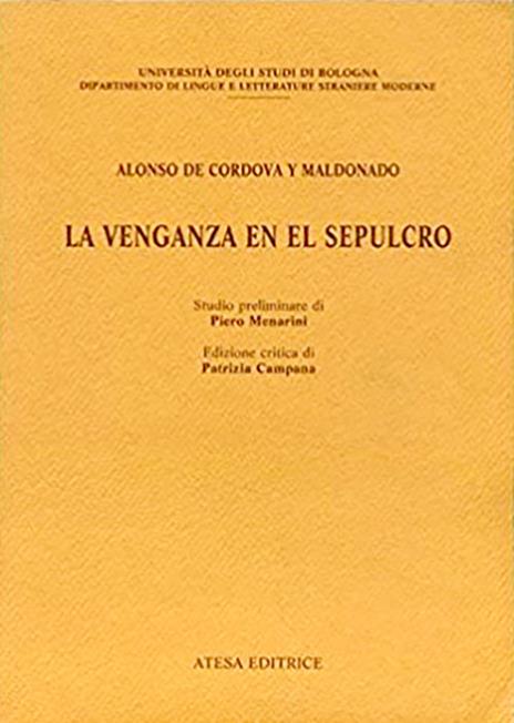 La venganza en el sepulcro. Ediz. critica - Alonso de Cordova y Maldonado - 2