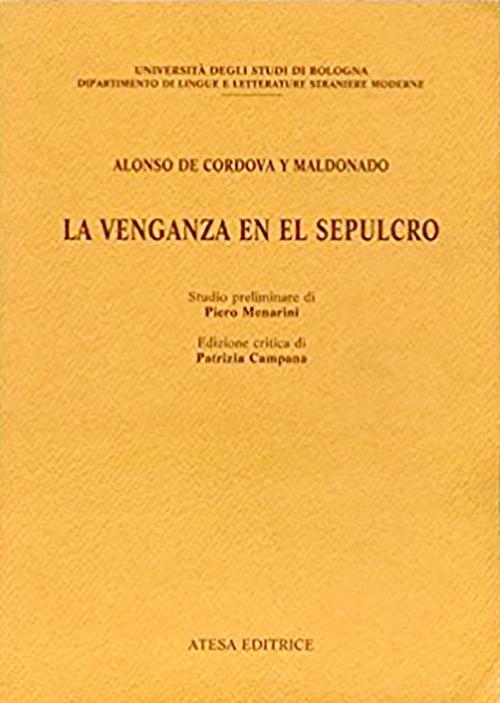 La venganza en el sepulcro. Ediz. critica - Alonso de Cordova y Maldonado - 2