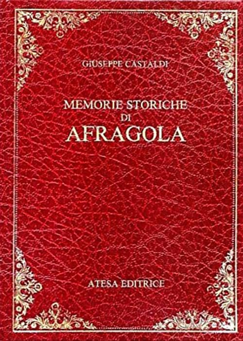 Memorie storiche di Afragola (rist. anast. Napoli, 1830) - Giuseppe Castaldi - copertina