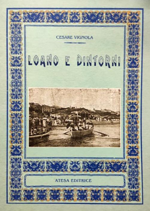 Loano e dintorni (rist. anast. Sampierdarena, 1919) - Cesare Vignola - copertina