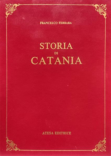 Storia di Catania (rist. anast. Catania, 1829). Nuova ediz. - Francesco Ferrara - copertina