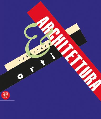 Arti & architettura 1900/2004. Vol. 1 - copertina