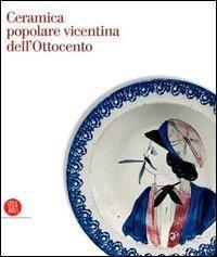 Ceramica popolare vicentina dell'Ottocento - copertina