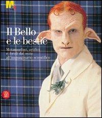 Il bello e le bestie. Metamorfosi, artifici e ibridi dal mito all'immaginario scientifico - copertina