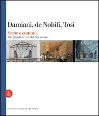 Damiani, De Nobili, Tosi. Scene e costumi. Tre grandi artisti del XX secolo. Catalogo della mostra (Roma, 27 gennaio-2 aprile 2006). Ediz. italiana e francese - copertina