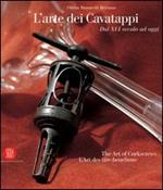 L' arte dei cavatappi. Dal XVI secolo ad oggi. Ediz. italiana, inglese e francese