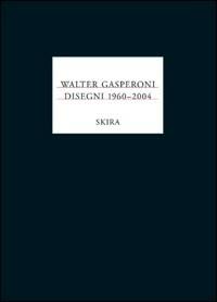 Walter Gasperoni. Disegni 1960-2004 - copertina
