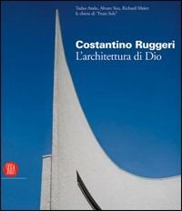 Costantino Ruggeri. L'architettura di Dio. Catalogo della mostra (Adro, 5 novembre 2005-8 gennaio 2006) - 6