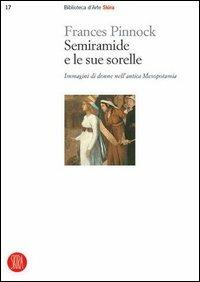 Semiramide e le sue sorelle. Immagini di donne nell'antica Mesopotamia - Frances Pinnock - copertina