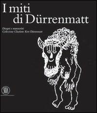 I miti di Dürenmatt. Disegni e manoscritti. Collezione Charlotte Kerr Dürenmatt. Catalogo della mostra (Cologny, 19 novembre 2005-12 marzo 2006) - 3