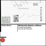 Modernità debole e diffusa. Il mondo del progetto all'inizio del XXI secolo