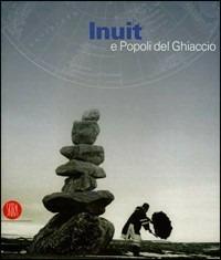 Inuit e popoli del ghiaccio. Catalogo della mostra (Torino, 2 dicembre 2005-30 aprile 2006) - copertina