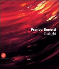 Franco Bonetti. Dialoghi. Catalogo della mostra (Roma, 6 aprile-5 maggio 2006) - Amnon Barzel - copertina