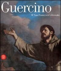 Guercino. Il san Francesco ritrovato. Catalogo della mostra (Novara, 26 maggio-9 luglio 2006; San Giovanni in Persiceto, 17 marzo-20 maggio 2007). Ediz. illustrata - copertina