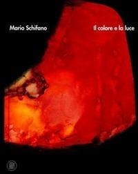 Mario Schifano. Il colore e la luce. Catalogo della mostra (Castelbasso, 16 luglio-27 agosto 2006). Ediz. italiana e inglese - copertina