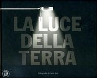 La luce della terra. Un viaggio di Carlo Orsi in compagnia di Three Sixty. Ediz. italiana e iglese - Carlo Orsi - copertina