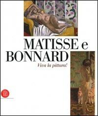 Matisse e Bonnard. Viva la pittura! Catalogo della mostra (Roma, 6 ottobre 2006-4 febbraio 2007) - Philippe Cross - 2