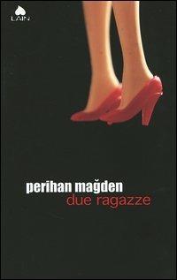 Due ragazze - Perihan Magden - copertina