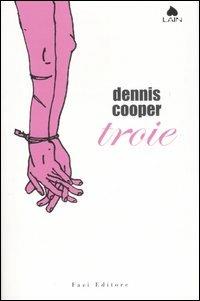 Troie - Dennis Cooper - copertina