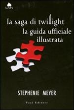 La saga di Twilight. La guida ufficiale illustrata. Ediz. illustrata