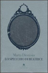 Lo specchio di Beatrice - Marta Dionisio - copertina