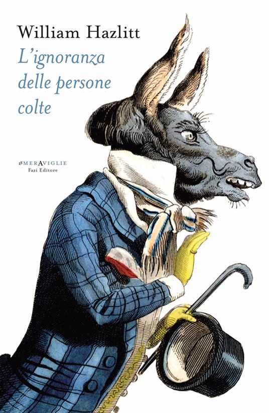 Sull'ignoranza delle persone colte e altri saggi - William Hazlitt,F. De Propris - ebook