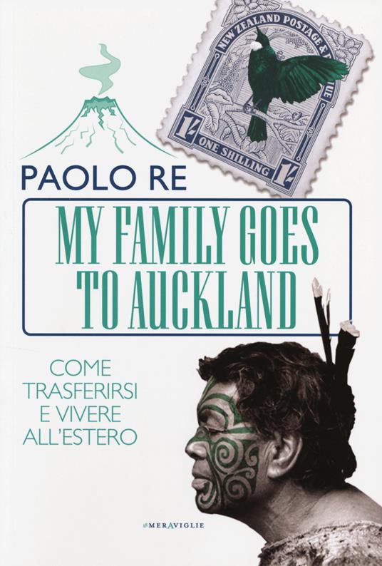 My family goes to Auckland. Come trasferirsi e vivere all'estero - Paolo Re - copertina