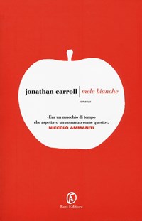 Mele bianche - Jonathan Carroll - Libro - Fazi - Le strade | IBS