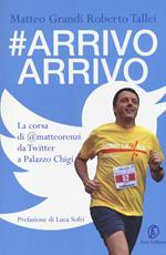 #Arrivo arrivo. La corsa di @matteorenzi da Twitter a Palazzo Chigi