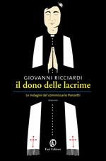 Il dono delle lacrime. Le indagini del commissario Ponzetti