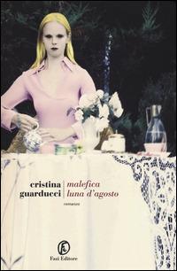 Malefica luna d'agosto - Cristina Guarducci - copertina