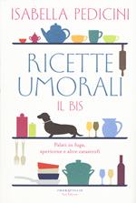 Ricette umorali. Il bis. Palati in fuga, apericene e altre catastrofi