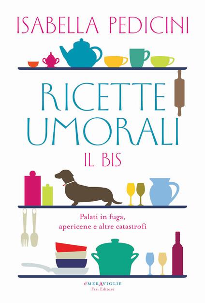 Ricette umorali. Il bis. Palati in fuga, apericene e altre catastrofi - Isabella Pedicini - ebook