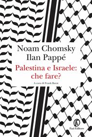 Palestina e Israele: che fare?