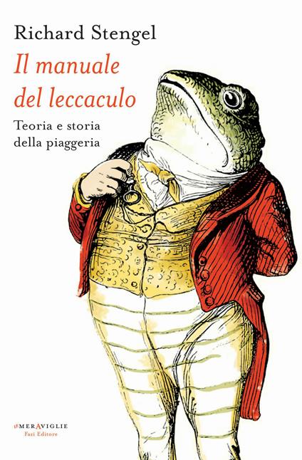 Il manuale del leccaculo. Teoria e storia della piaggeria - Richard Stengel,D. Ballarini - ebook