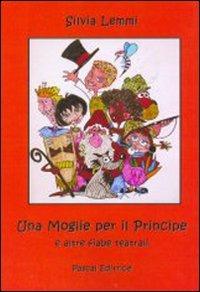 Una moglie per il principe e altre fiabe teatrali - Silvia Lemmi - copertina