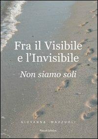 Fra il visibile e l'invisibile - Giovanna Mazzuoli - copertina