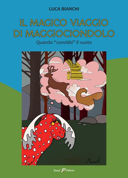 Il magico viaggio di Maggiociondolo. Quando «conobbi» il vuoto - Luca Bianchi - copertina