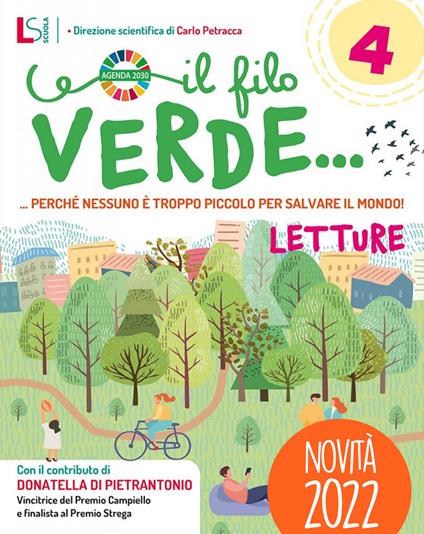  Il filo verde.. Perché nessuno è troppo piccolo per salvare il mondo. Con Letture, Grammatica, Arte e musica 4-5, Quaderno delle mappe e verbi 4-5, Cartellina La mia agenda 2030. Con e-book. Con espan